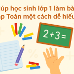 Hướng dẫn cụ thể giúp học sinh lớp 1 làm bài tập Toán hiệu quả